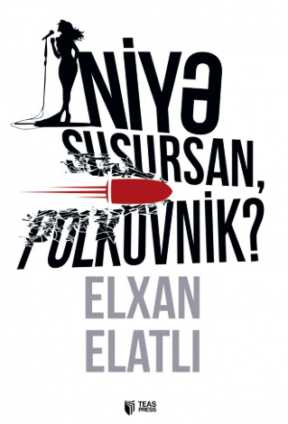 Niyə susursan, polkovnik?